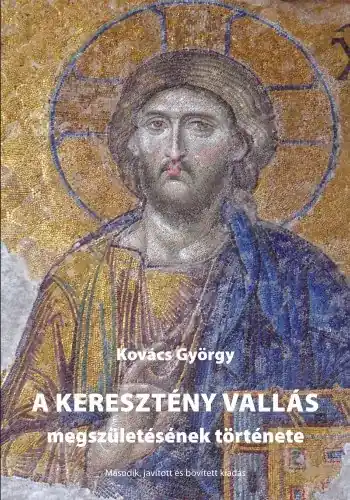 A keresztény vallás megszületésének története 2. kiadás Prémium