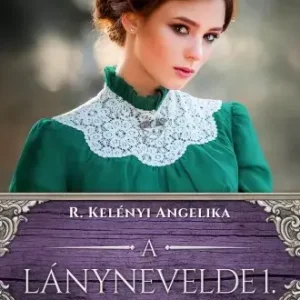 A lánynevelde 1. - Riva nővérek-sorozat Csak ma