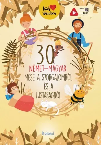 30 német-magyar mese a szorgalomról és a lustaságról Azonnal elérhető