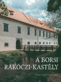 A borsi Rákóczi-kastély Ne maradj le