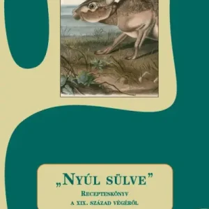 "Nyúl sülve" - Recepteskönyv a XIX. század végéről Árengedmény