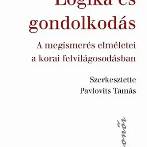 Vedd meg online Logika és gondolkodás - A megismerés elméletei a korai felvilágosodásban