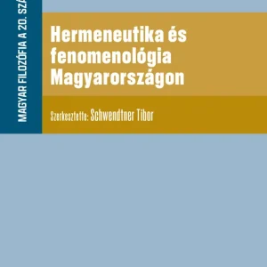 Vásárlói kedvenc Hermeneutika és fenomenológia Magyarországon