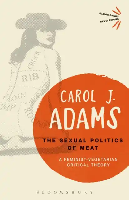 The Sexual Politics of Meat - A Feminist-Vegetarian Critical Theory Vedd meg online