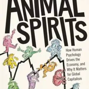 Expressz szállítás Animal Spirits: How Human Psychology Drives the Economy, and Why It Matters for Global Capitalism