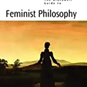 Vedd meg most Blackwell Guide to Feminist Philosophy, The