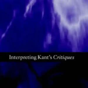 Vedd meg online Interpreting Kant`s Critiques