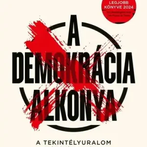 Vedd meg online A demokrácia alkonya - A tekintélyuralom csábító varázsa