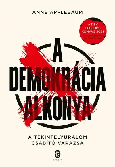 Vedd meg online A demokrácia alkonya - A tekintélyuralom csábító varázsa