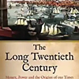 Olcsóbb Long Twentieth Century: Money, Power and the Origins of Our Times