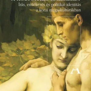 A kulturális emlékezet -  Írás, emlékezés és politikai identitás a korai magaskultúrákban - Javított, új kiadás Kedvezmény