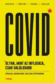Nézd meg most Covid: olyan, mint az influenza, csak halálosabb Útikalauz járványokhoz, nem csak stopposoknak
