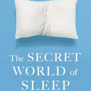 The Secret World of Sleep: Journeys Through the Nocturnal Mind Csak ma