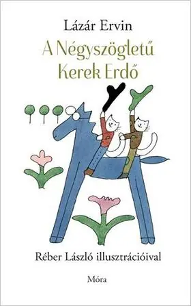 A Négyszögletű Kerek Erdő (Réber László illusztrációival) Azonnal elérhető