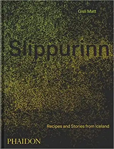 Slippurinn: Recipes and Stories from Iceland Végkiárusítás