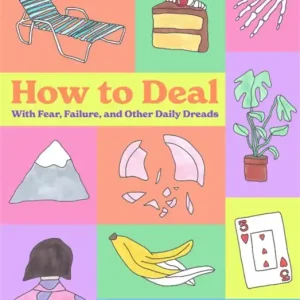 Szuper akció How to Deal : With Fear, Failure, and Other Daily Dreads