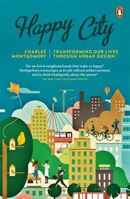Ne maradj le Happy City – Transforming Our Lives Through Urban Design