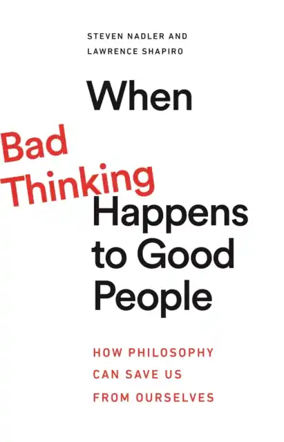When Bad Thinking Happens to Good People: How Philosophy Can Save Us from Ourselves Szuper ajánlat