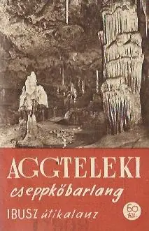 Ajánlat Aggteleki cseppkőbarlang IBUSZ útikalauz