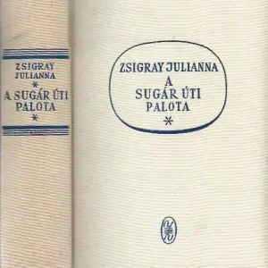 Zsigray Julianna: A Sugár úti palota - Erkel életregénye Legkelendőbb