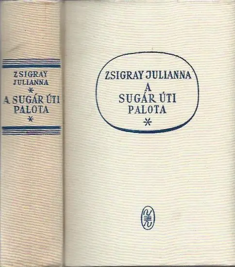 Zsigray Julianna: A Sugár úti palota - Erkel életregénye Legkelendőbb