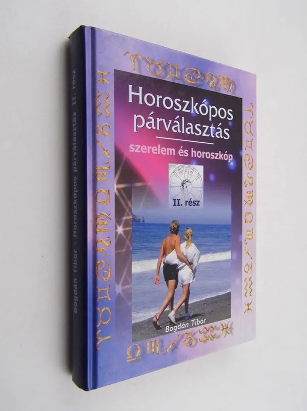 Bogdán Tibor: Horoszkópos párválasztás II. - Szerelem és horoszkóp Csak ma