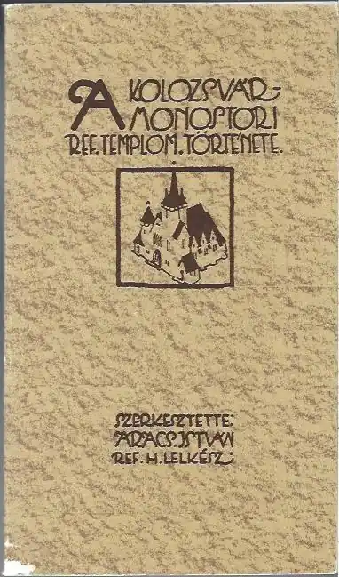 A Kolozsvár-Monostori Ref. Templom története Ne maradj le