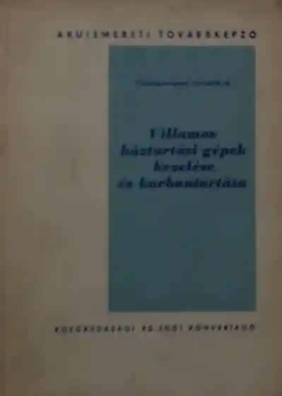 Csomós István: Villamos háztartási gépek kezelése és karbantartása Nézd meg most