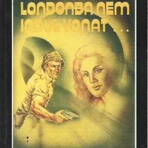 Azonnal elérhető Nemere István: Londonba nem indul vonat…