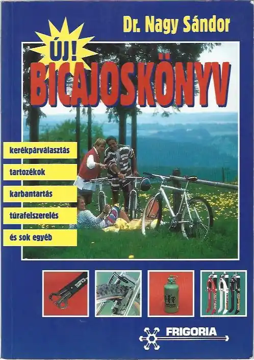 Vedd meg most Dr. Nagy Sándor: Új bicajoskönyv-Kerékpárválasztás, tartozékok, karbantartás, túrafelszerelés