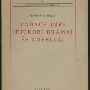 Újdonság Kamarás Béla: Madách Imre ifjukori drámai és novellái