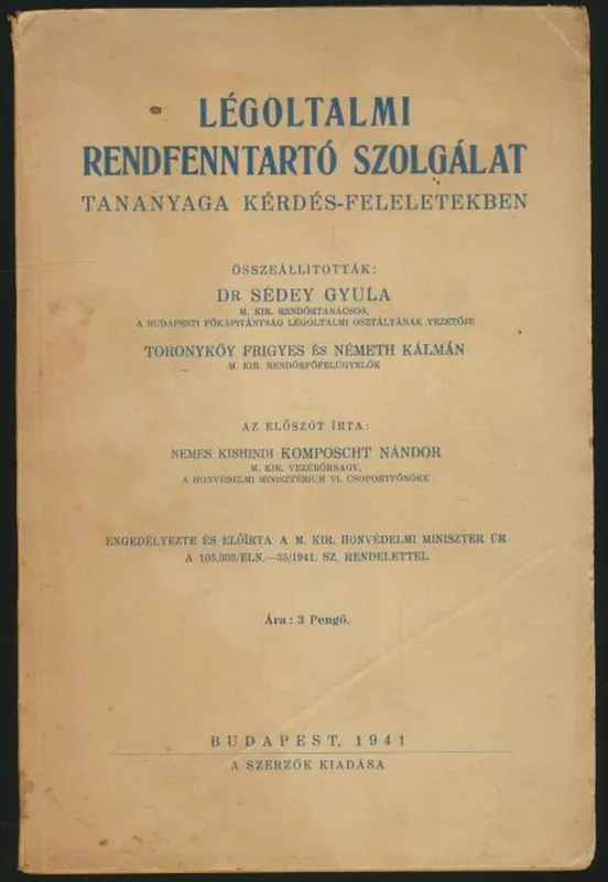 Vedd meg most Sédey Gy.,Toronykőy F., Németh K.: Légoltalmi rendfenntartó szolgálat tananyaga kérdés–feleletekben