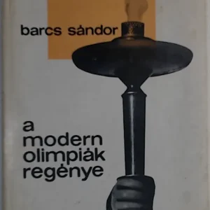 Vedd meg most Barcs Sándor: A modern olimpiák regénye