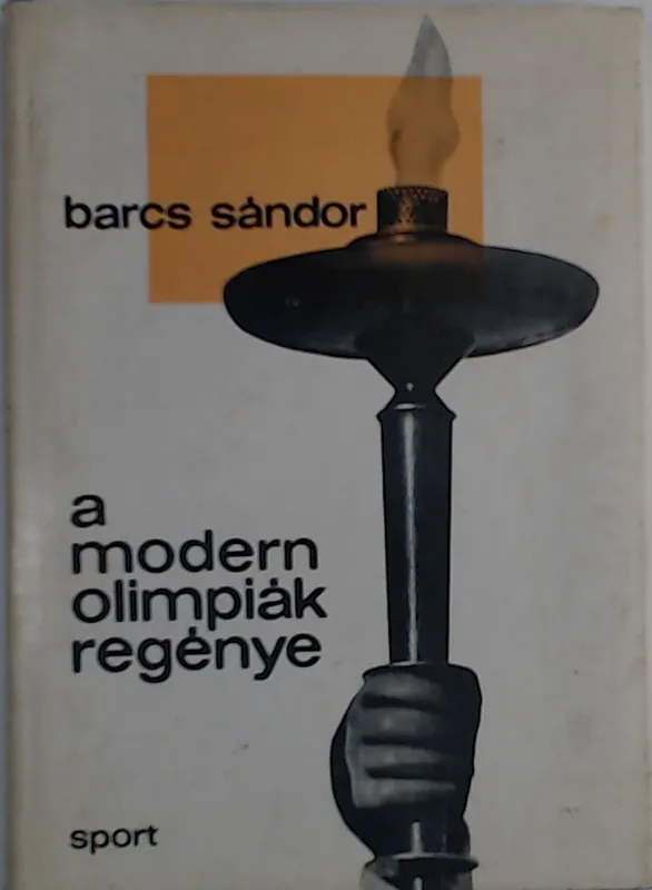 Vedd meg most Barcs Sándor: A modern olimpiák regénye