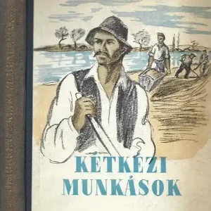 Tömörkény István: Kétkézi munkások Szezonális akció