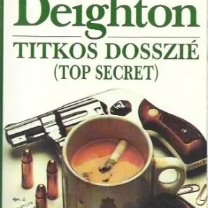 Ajánlat Len Deighton: Titkos dosszié (Top secret)