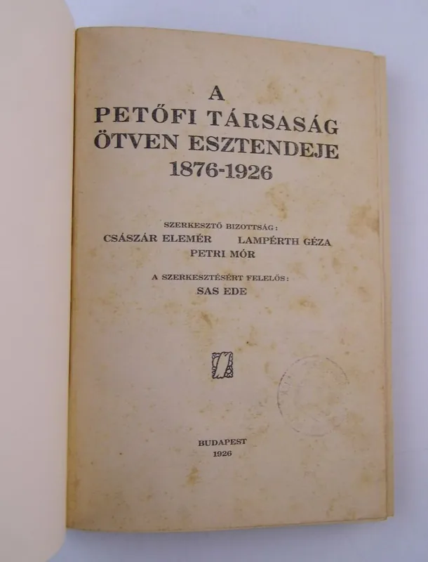 Vedd meg online Sas Ede: A Petőfi Társaság ötven esztendeje 1878-1926.