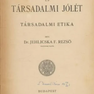 Vedd meg online Jehlicska F. Rezső: .: Erkölcsi és társadalmi jólét. Társadalmi etika.