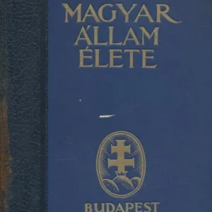 Vásárlói kedvenc Karczag Vilmos: A magyar állam élete. (A magyar állam-élet monográfiája)