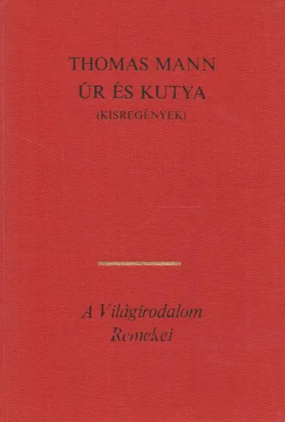 Thomas Mann: Úr és kutya Kihagyhatatlan ajánlat