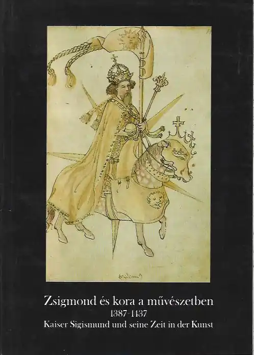 Legnépszerűbb Székely György: Zsigmond és kora a művészetben
