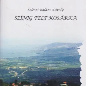 Újdonság Lelszi Balázs Károly: Színig telt kosárka
