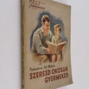 Patakiné Sós Mária: Szeresd okosan gyermeked Árengedmény