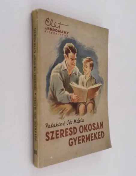 Patakiné Sós Mária: Szeresd okosan gyermeked Árengedmény