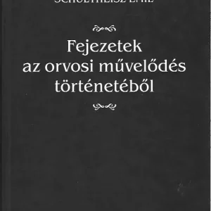 Utolsó esély Schultheisz Emil: Fejezetek az orvosi művelődés történetéből