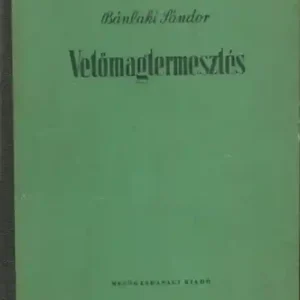 Bánlaki Sándor: Vetőmagtrermesztés Kiárusítás