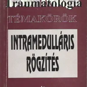 Végkiárusítás Prof.Dr.Fekete György: Intramedulláris rögzítés