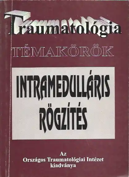 Végkiárusítás Prof.Dr.Fekete György: Intramedulláris rögzítés