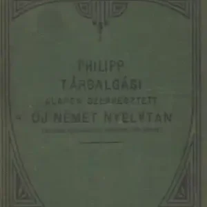 Biztonságos fizetés Dr. Philipp Kálmán: Társalgási alapon szerkesztett új német nyelvtan