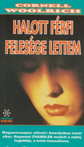 Cornell Woolrich: Halott férfi felesége lettem Gyors szállítás